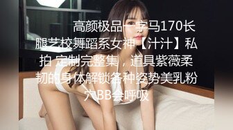 【情侣泄密大礼包】小伙故意灌醉前女友趁她迷迷糊糊的偷录和她做爱全过程